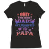 only the best dads get promoted to papa Ladies Fitted T-Shirt