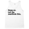 Hang on. Let me overthink this. Tank Top