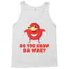 Do You Know Da Wae, THE WAY, DA WAE, Finding Da Wae, Ugandan Knuckles, Tank Top