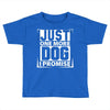 Just One More Dog I Promise Toddler T-shirt