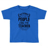My Favorite People Call Me Teacher Toddler T-shirt