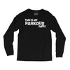 this is my parkour Long Sleeve Shirts