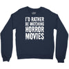 i&rsquo;d rather be watching horror movies Crewneck Sweatshirt
