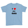 i love my dada Youth Tee