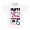 Maybe I Was Too Late To Be His First But Right Now I'm Happy To Be His All Over Men's T-shirt