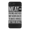 meat= paying another motherfucker iPhone 7 Plus Case