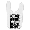 stop blue on black crime Baby Bibs