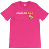 Mom to Bee Unknown Gender T-Shirt