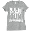 Just One More Gun I Promise Ladies Fitted T-Shirt