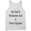 my dadis handsome and a great engineer Tank Top