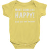 make someone happy Baby Onesie