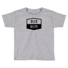 beer helps Toddler T-shirt