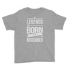legends are born in november Youth Tee