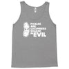 pickles are cucumbers soaked in evil Tank Top