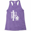 till die Racerback Tank