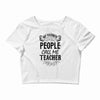 My Favorite People Call Me Teacher Crop Top