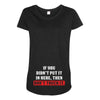 If You Didn't Put it in Here Then Don't Touch it Maternity Scoop Neck T-shirt