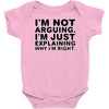 i'm not arguing Baby Onesie