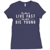 too slow to live fast too old to die young Ladies Fitted T-Shirt
