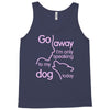 go away i'm only speaking to my dog today Tank Top