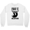 drop like a sloth Crewneck Sweatshirt