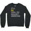 it's a pig thing Crewneck Sweatshirt