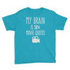 my brain is 90% movie quotes Youth Tee