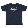 high Toddler T-shirt