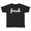 fresh Toddler T-shirt