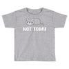 Cat Says Not Today Toddler T-shirt