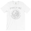 pinch me shamrocks T-Shirt