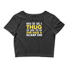 knew she was a thug Crop Top