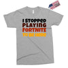 I stopped playing fortnite to be here Exclusive T-shirt
