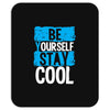 Be Your Self Stay Cool Mousepad