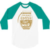 make coffee not war 3/4 Sleeve Shirt