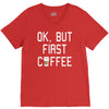 ok, but first coffee V-Neck Tee