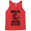 Back Of I Have A Crazy Mother And I am not Afraid To Use Her Tank Top