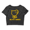 no fat chicks Crop Top