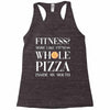 fitness? more like fitness whole pizza inside my mouth Racerback Tank