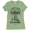 I Don't Need Therapy Just to Go Ice Skating Ladies Fitted T-Shirt