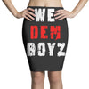 we dem boyz Pencil Skirts