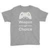 weapon of choice, gaming Youth Tee