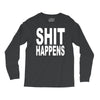 shit happens Long Sleeve Shirts