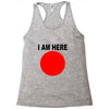 i am here Racerback Tank
