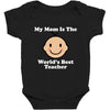 My Mom Is The World's Best Teacher Baby Bodysuit