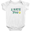 I HATE YOU Baby Bodysuit
