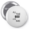 all the boo love me Pin-back button