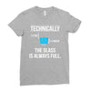 technically, the glass is always full Ladies Fitted T-Shirt