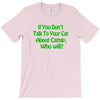 cat shirt if you don't talk to your cat about cat nip who will funny t T-Shirt