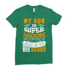 My Son Is Super Awesome His Daddy Ladies Fitted T-Shirt